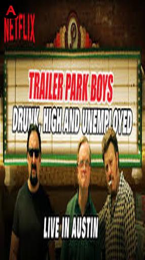 Trailer Park Boys: Drunk, High and Unemployed: Live in Austin