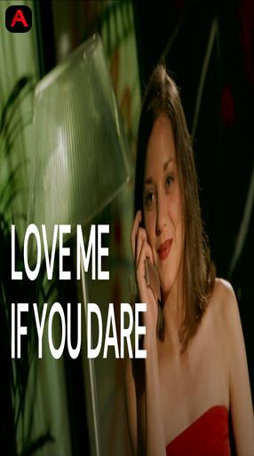 Love me! Do You dare?